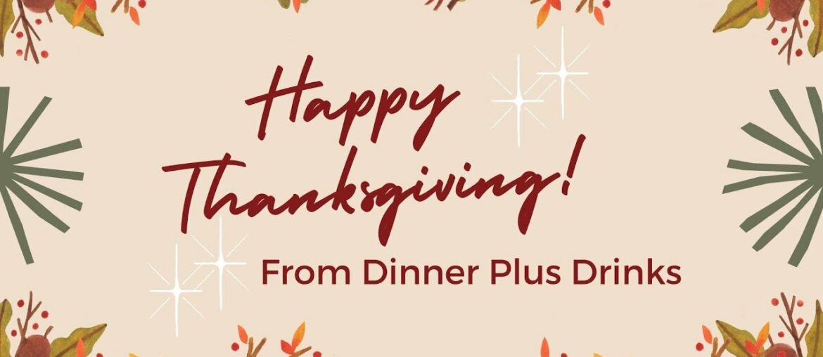 Dinner Plus Drinks Thanksgiving Bonus Episode 2021 Dinner Plus Drinks Thanksgiving Bonus Episode 2021
