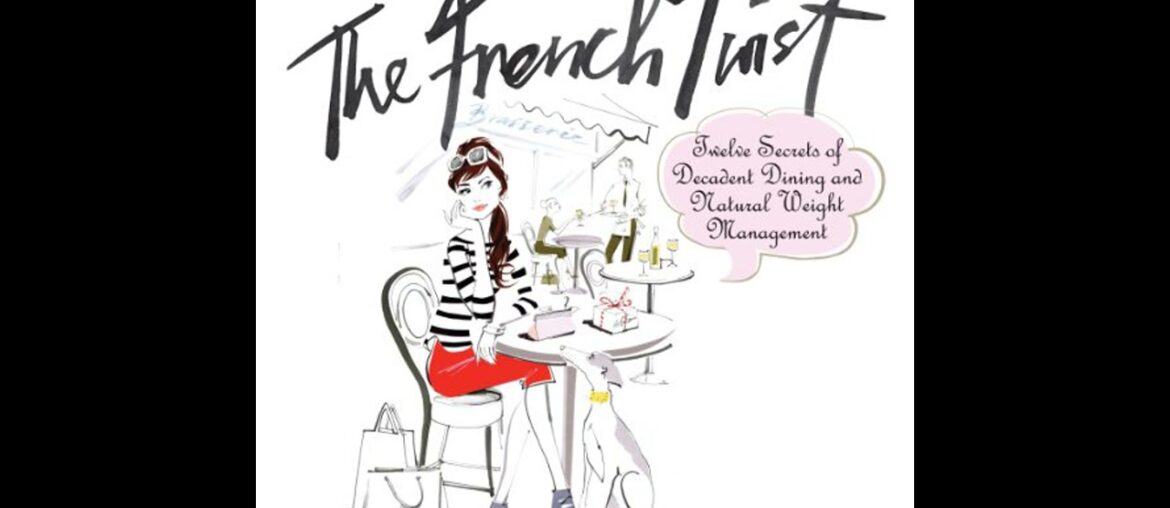 The French Twist: Twelve Secrets of Decadent Dining and Natural Weight Management Audiobook