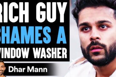 Rich Guy SHAMES A WINDOW WASHER ft. @Adam W | Dhar Mann