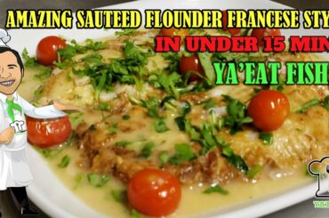 AMAZING AND QUICK SAUTEED FLOUNDER FRANCESE STYLE WITH ARUGULA AND TOMATO RECIPE - YA'EAT FISH?