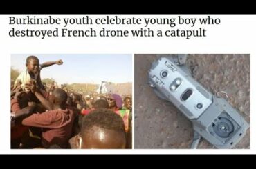 Burkinabe youth destroyed French drone with a catapult, Ethiopian women donate food and bl00d
