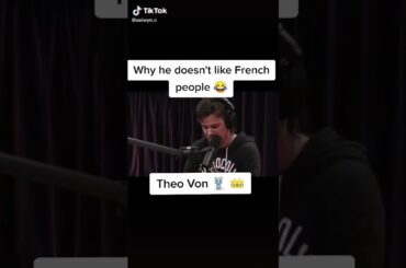 Theo Von Tells Joe Rogan Why He Hates the French // Theo Von Funny Moments