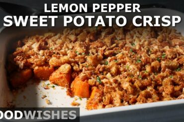 Lemon Pepper Sweet Potato Crisp - Easy Thanksgiving Casserole - Food Wishes
