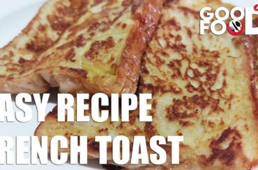 Easy Recipe French Toast | Good Food