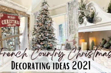 CHRISTMAS 2021 ~ FRENCH COUNTRY CHRISTMAS DECOR ~ DECORATING IDEAS FOR CHRISTMAS ~ Monica Rose