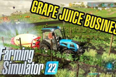 WE START GRAPE JUICE BUSINESS in FS 22 - Farming Simulator 22