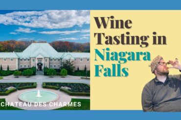NIAGARA FALLS | Wine Tasting: Chateau Des Charmes + Ice Wine!