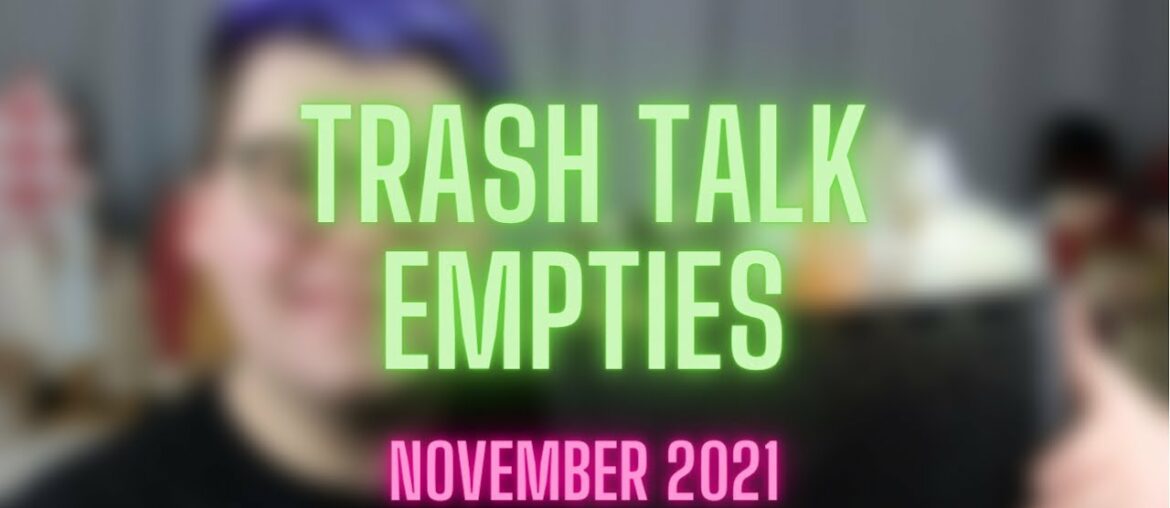 TRASH TALK | EMPTIES