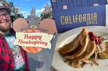 Disney World On Thanksgiving Day 2021 | California Grill Special Thanksgiving Dinner & Magic Kingdom
