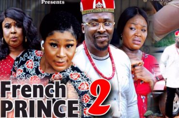 THE FRENCH PRINCE SEASON 2 - (New Hit Movie) Destiny Etiko 2021 Latest Nigerian Nollywood Movie