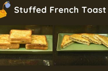 Stuffed French Toast | Tasty Bowl | Bread Recipes