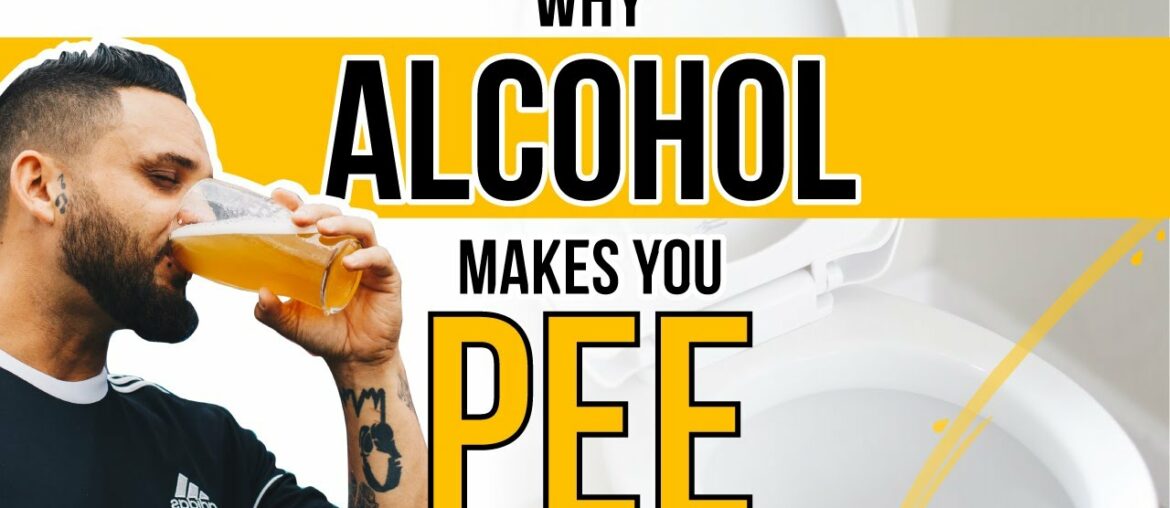Why Does Alcohol Make You Pee? Why Does Alcohol Make You Pee?