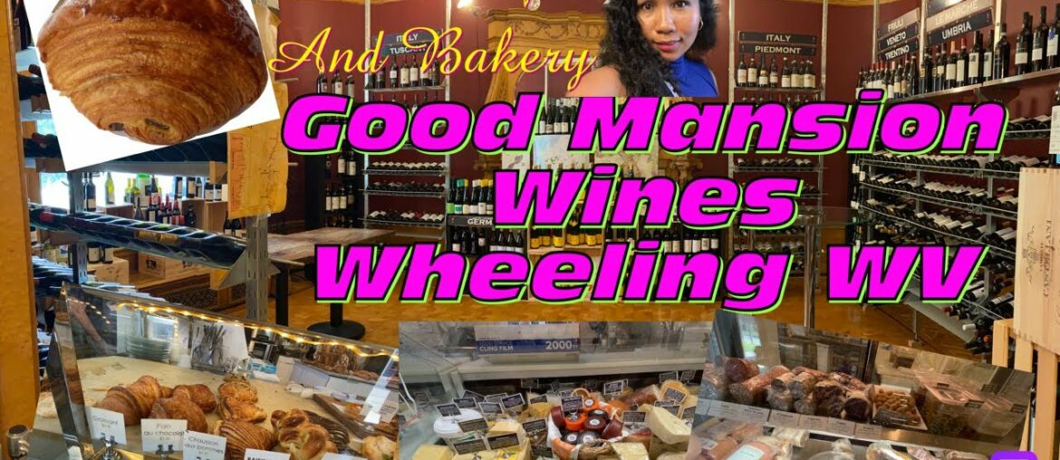 GOOD MANSION WINES || GREAT PLACE TO STOP BY IN DOWNTOWN WHEEELING WV