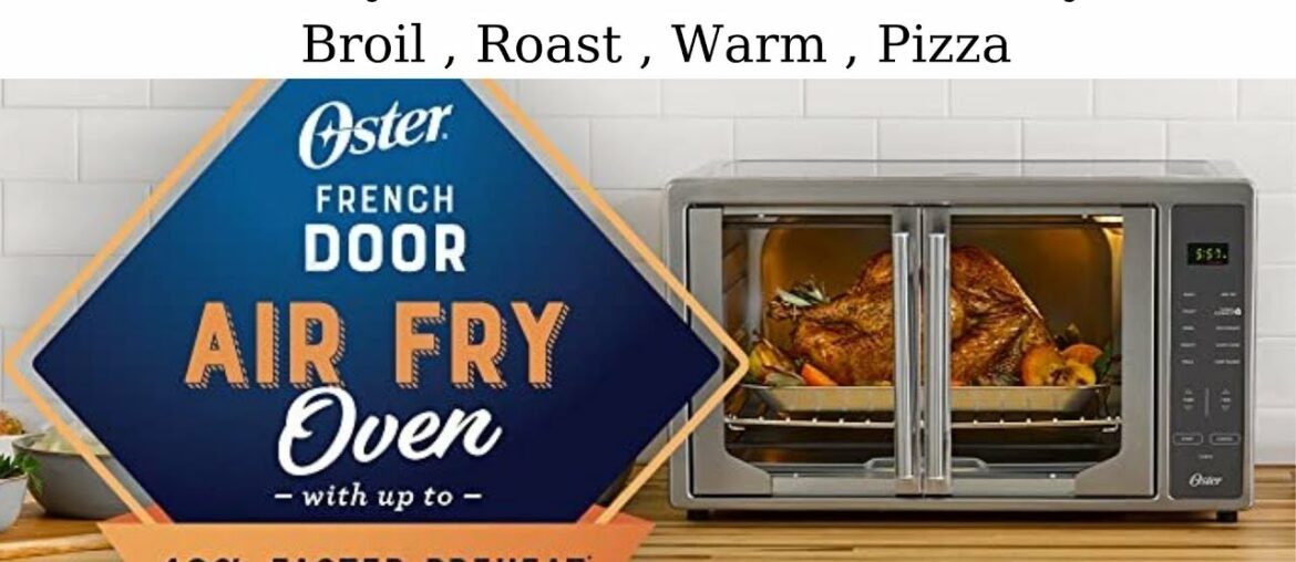 Air Fryer Toaster Oven Oster French Door Cooking Review Air Fryer Toaster Oven Oster French Door Cooking Review