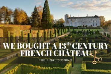 WE BOUGHT A 13th CENTURY FRENCH CHATEAU | The Final Signing | DREAMING OF A CHATEAU