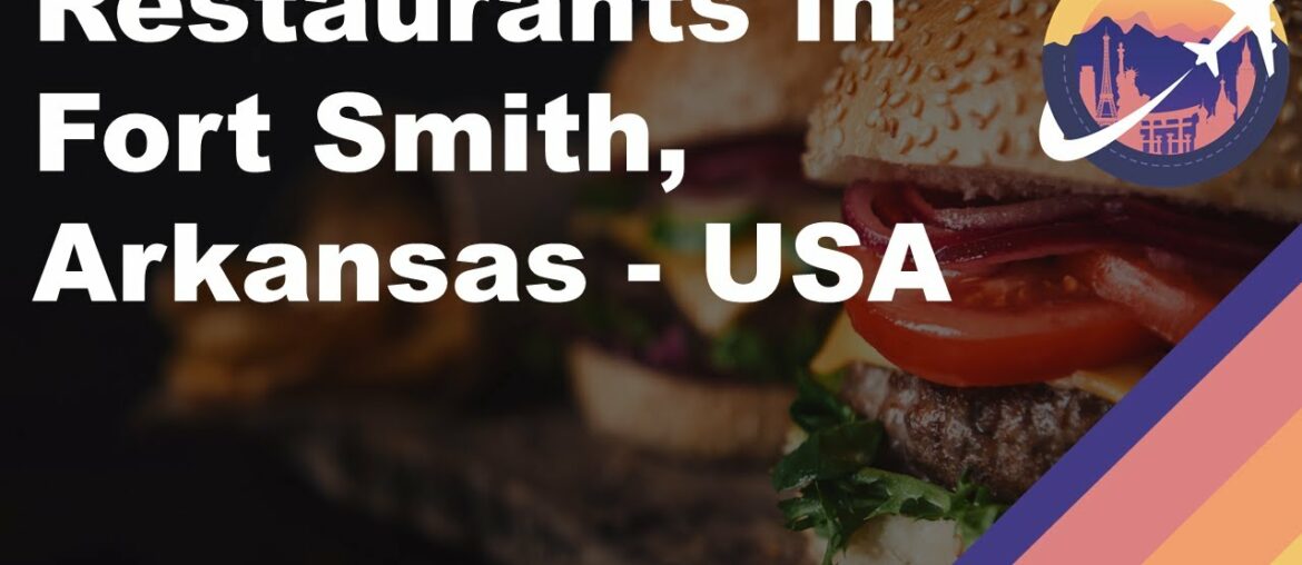 Restaurants in Fort Smith, Arkansas – USA Restaurants in Fort Smith, Arkansas - USA