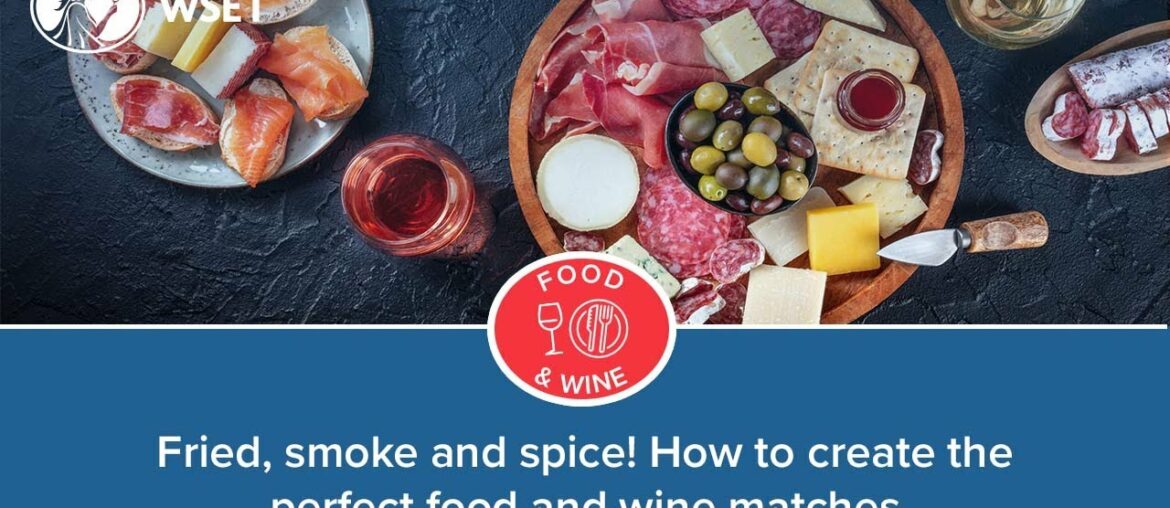 Fried, smoke and spice! How to create the perfect food and wine matches