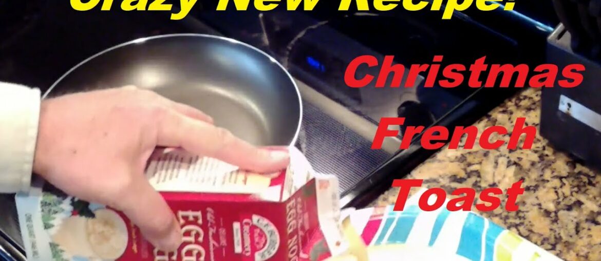 New Christmas Morning Recipe: Super Easy French Toast