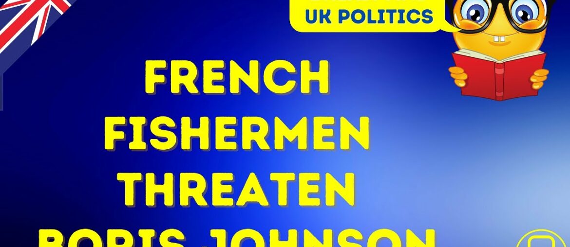 Brexit: French fishermen threaten Boris Johnson Brexit: French fishermen threaten Boris Johnson