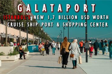 GALATAPORT | Istanbul`s New Cruise Ship, Culture & Arts, Shopping and Dining Port