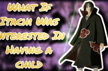 What If Itachi Was Interested In Having A Child || Finale || (HarryPotter)