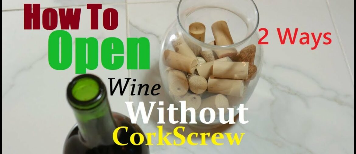 How To Open Wine Without Cork Screw 2 Ways How To Open Wine Without Cork Screw 2 Ways