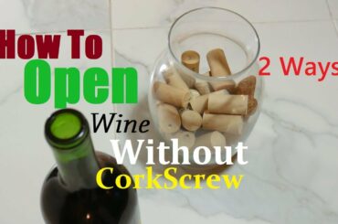 How To Open Wine Without Cork Screw 2 Ways