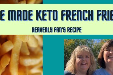 We Tried Keto French Fries!  Heavenly Fan's Recipe