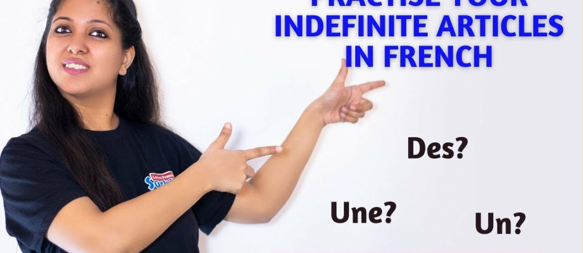 Learn French Grammar | Practise your indefinite articles | By Suchita | For Classes – +91-8920060461 Learn French Grammar | Practise your indefinite articles | By Suchita | For Classes - +91-8920060461