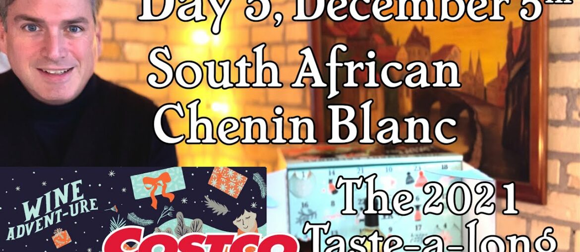 Day 5, December 5th, Costco Wine Advent-ure Calendar. South African Chenin Blanc Full Review & Score
