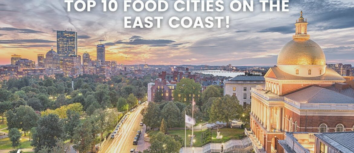 Top 10 Food Cities on the East Coast! Top 10 Food Cities on the East Coast!