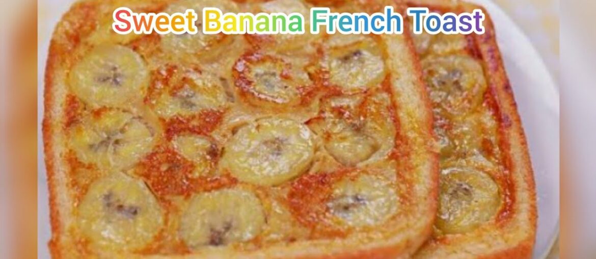 Delicious Sweet Banana French Toast Recipe For Breakfast / Yummy / Easy & Quick.....