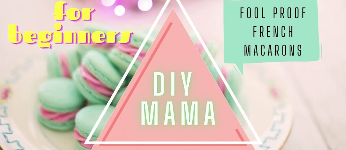 Easy French Macaron Recipe, FOOL PROOF