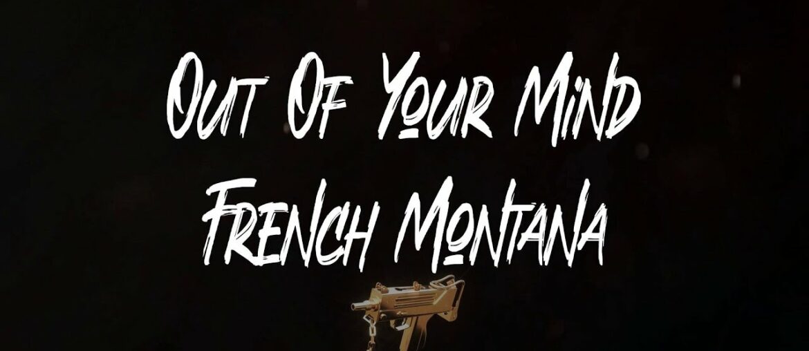 French Montana – Out Of Your Mind (feat. Chris Brown) (Lyrics) | I was with you that time French Montana - Out Of Your Mind (feat. Chris Brown) (Lyrics) | I was with you that time