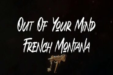 French Montana - Out Of Your Mind (feat. Chris Brown)  (Lyrics) | I was with you that time
