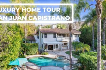 Real Estate- Luxury Home Tour in San Juan Capistrano- Orange County- California