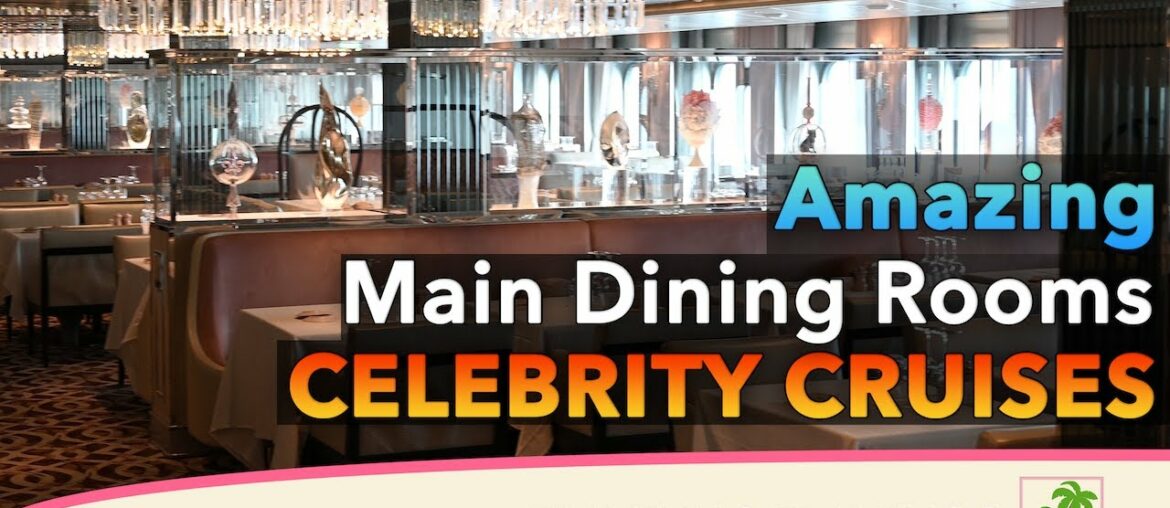 Wow 4 Unique MDRs – Celebrity Cruises Dining Room Wow 4 Unique MDRs - Celebrity Cruises Dining Room