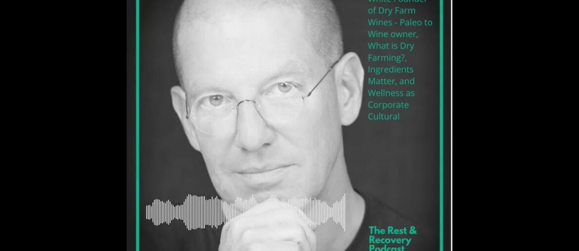 Ep 7: Paleo to Wine Owner, Dry Farming and Wellness as a Corporate Culture with Todd White