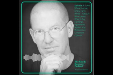 Ep 7: Paleo to Wine Owner, Dry Farming and Wellness as a Corporate Culture with Todd White