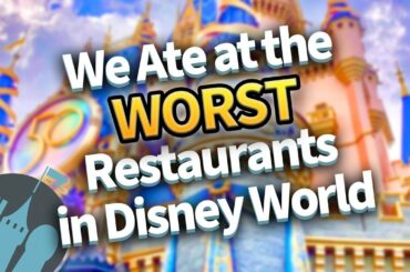 We Ate At The Worst Restaurants in Disney World So You Don't Have To