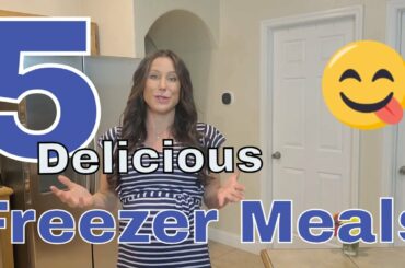 5 Delicious Freezer Meals