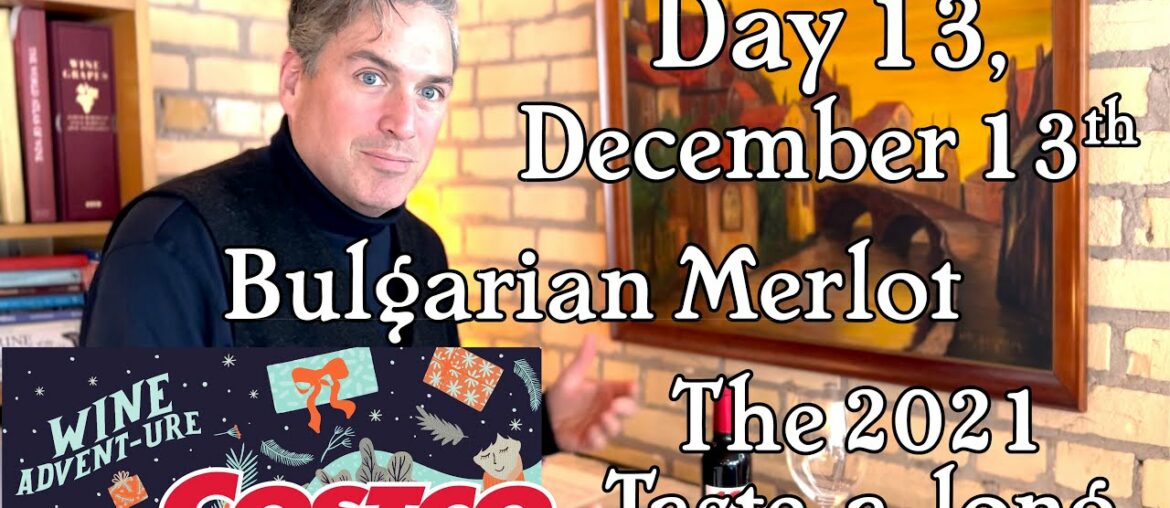 Day 13, December 13th, Costco Wine Advent-ure Calendar. Exploring the terroir of Bulgarian Merlot.