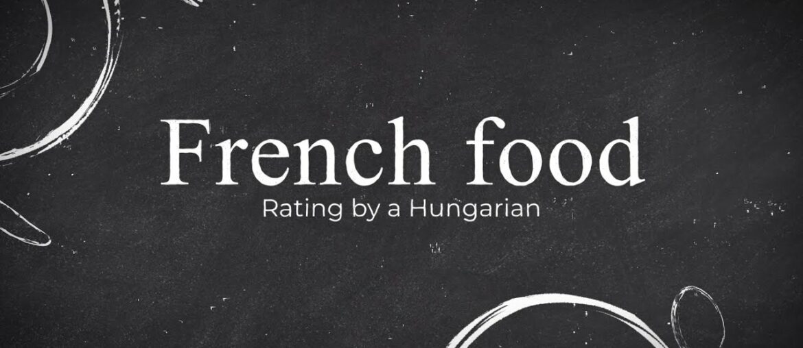 French food rating (by a Hungarian)