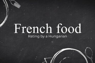 French food rating (by a Hungarian)
