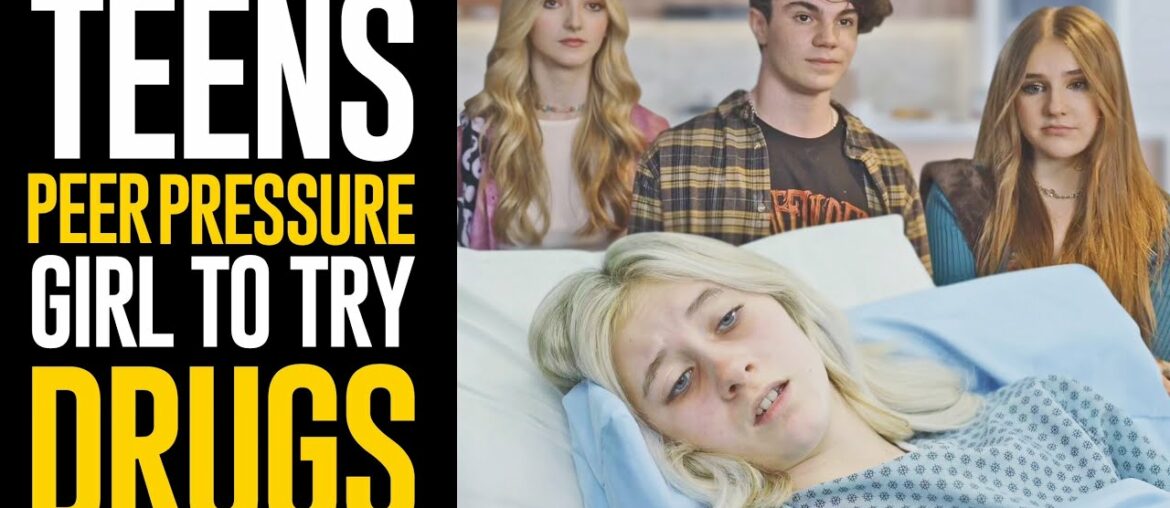 TEENS PEER PRESSURE Girl To Try DRUGS, What Happens Is SHOCKING