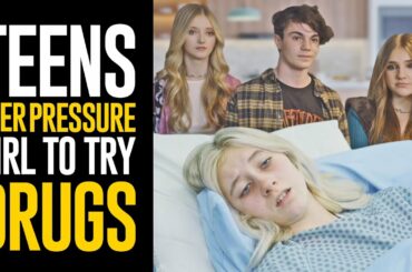 TEENS PEER PRESSURE Girl To Try DRUGS, What Happens Is SHOCKING