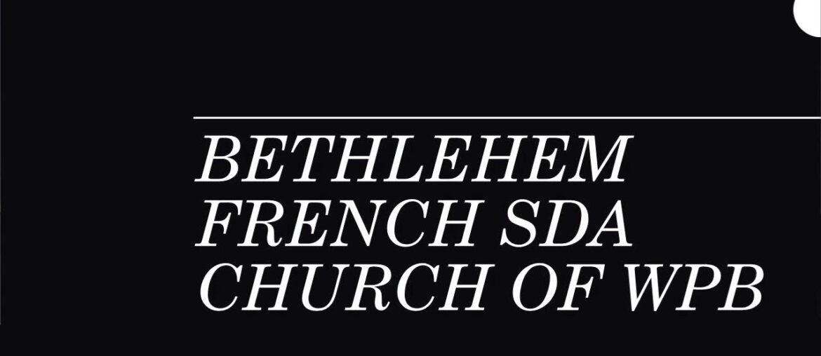 Bethlehem French SDA Church WPB Live Stream
