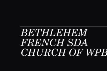 Bethlehem French SDA Church WPB Live Stream
