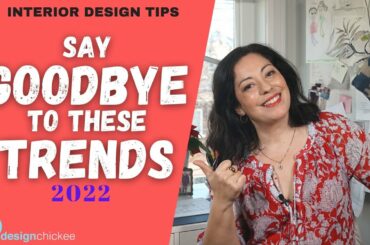 Home Trends Going Out of Style in 2022 + Interior Design Tips