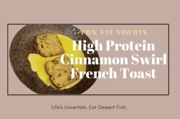 Cinnamon Swirl French Toast Recipe - High Protein - Less than 5 minutes!
